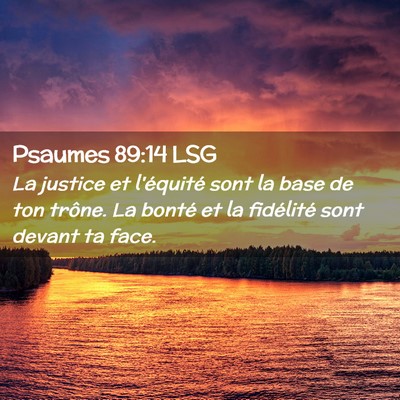 Picture 02 - Psaumes 89:14 LSG - La justice et l'équité sont la base de ton - Bible Verse Picture