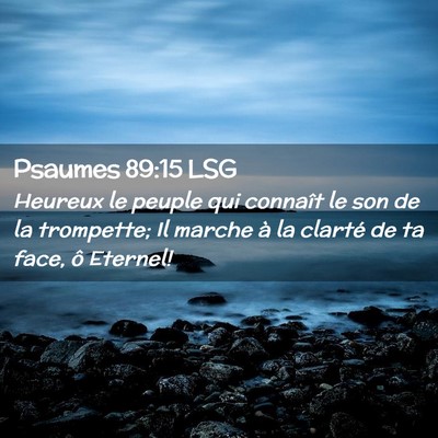 Picture 02 - Psaumes 89:15 LSG - Heureux le peuple qui connaît le son de la - Bible Verse Picture