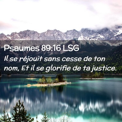 Picture 02 - Psaumes 89:16 LSG - Il se réjouit sans cesse de ton nom, Et il se - Bible Verse Picture