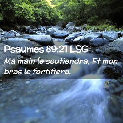 Picture 02 - Psaumes 89:21 LSG - Ma main le soutiendra, Et mon bras le - Bible Verse Picture