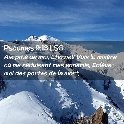 Picture 02 - Psaumes 9:13 LSG - Aie pitié de moi, Eternel! Vois la misère où - Bible Verse Picture