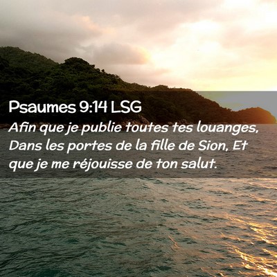 Picture 02 - Psaumes 9:14 LSG - Afin que je publie toutes tes louanges, Dans les - Bible Verse Picture