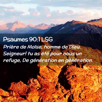 Picture 02 - Psaumes 90:1 LSG - Prière de Moïse, homme de Dieu. Seigneur! tu as - Bible Verse Picture
