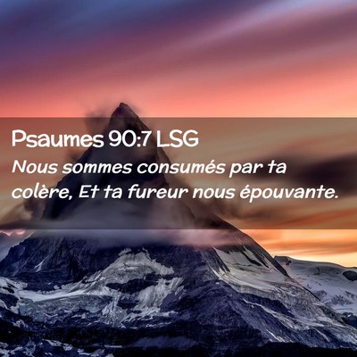 Picture 02 - Psaumes 90:7 LSG - Nous sommes consumés par ta colère, Et ta - Bible Verse Picture