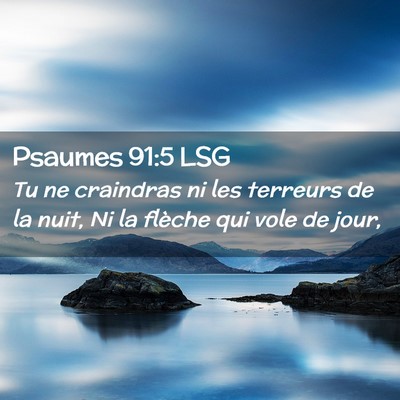 Picture 02 - Psaumes 91:5 LSG - Tu ne craindras ni les terreurs de la nuit, Ni la - Bible Verse Picture
