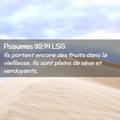Picture 02 - Psaumes 92:14 LSG - Ils portent encore des fruits dans la vieillesse, - Bible Verse Picture
