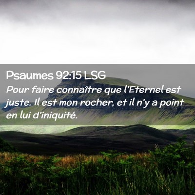 Picture 02 - Psaumes 92:15 LSG - Pour faire connaître que l'Eternel est juste. Il - Bible Verse Picture