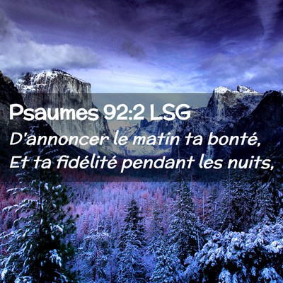 Picture 02 - Psaumes 92:2 LSG - D'annoncer le matin ta bonté, Et ta fidélité - Bible Verse Picture
