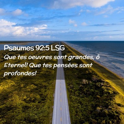 Picture 02 - Psaumes 92:5 LSG - Que tes oeuvres sont grandes, ô Eternel! Que tes - Bible Verse Picture