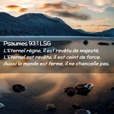 Picture 02 - Psaumes 93:1 LSG - L'Eternel règne, il est revêtu de majesté, - Bible Verse Picture