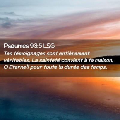 Picture 02 - Psaumes 93:5 LSG - Tes témoignages sont entièrement véritables; - Bible Verse Picture