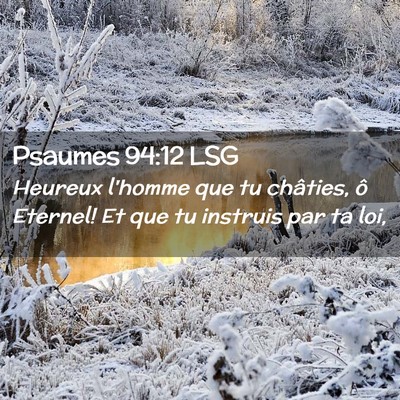 Picture 02 - Psaumes 94:12 LSG - Heureux l'homme que tu châties, ô Eternel! Et - Bible Verse Picture