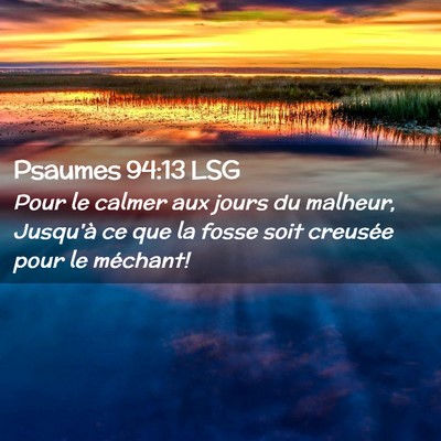 Picture 02 - Psaumes 94:13 LSG - Pour le calmer aux jours du malheur, Jusqu'à ce - Bible Verse Picture