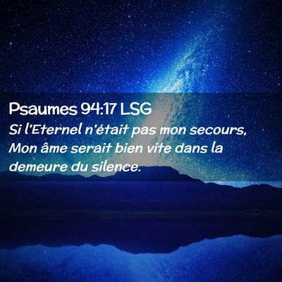 Picture 02 - Psaumes 94:17 LSG - Si l'Eternel n'était pas mon secours, Mon âme - Bible Verse Picture