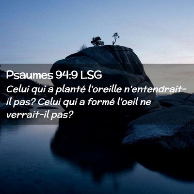 Picture 02 - Psaumes 94:9 LSG - Celui qui a planté l'oreille n'entendrait-il - Bible Verse Picture