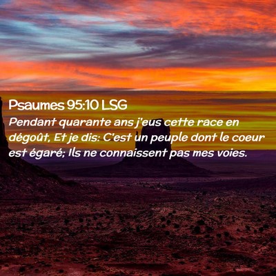 Picture 02 - Psaumes 95:10 LSG - Pendant quarante ans j'eus cette race en - Bible Verse Picture