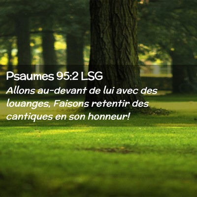 Picture 02 - Psaumes 95:2 LSG - Allons au-devant de lui avec des louanges, - Bible Verse Picture