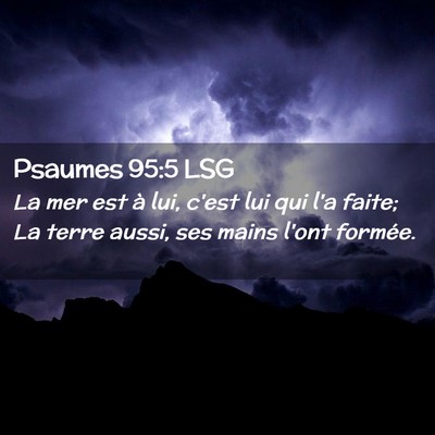 Picture 02 - Psaumes 95:5 LSG - La mer est à lui, c'est lui qui l'a faite; La - Bible Verse Picture