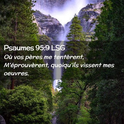 Picture 02 - Psaumes 95:9 LSG - Où vos pères me tentèrent, M'éprouvèrent, - Bible Verse Picture