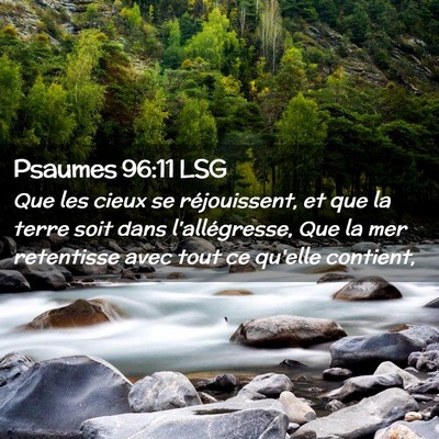 Picture 02 - Psaumes 96:11 LSG - Que les cieux se réjouissent, et que la terre - Bible Verse Picture