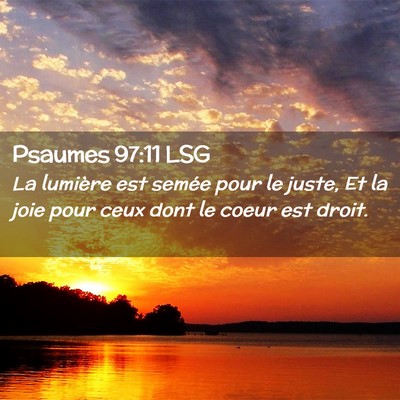 Picture 02 - Psaumes 97:11 LSG - La lumière est semée pour le juste, Et la joie - Bible Verse Picture