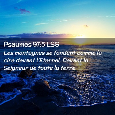 Picture 02 - Psaumes 97:5 LSG - Les montagnes se fondent comme la cire devant - Bible Verse Picture
