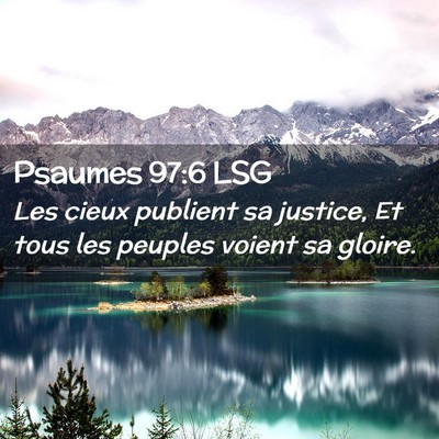 Picture 02 - Psaumes 97:6 LSG - Les cieux publient sa justice, Et tous les - Bible Verse Picture