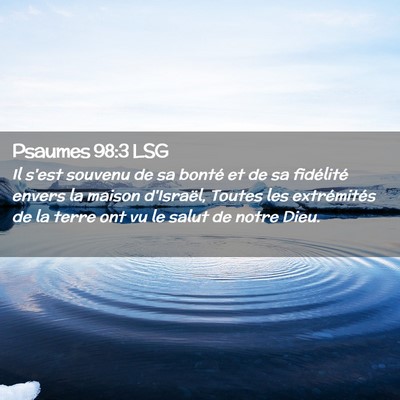 Picture 02 - Psaumes 98:3 LSG - Il s'est souvenu de sa bonté et de sa fidélité - Bible Verse Picture