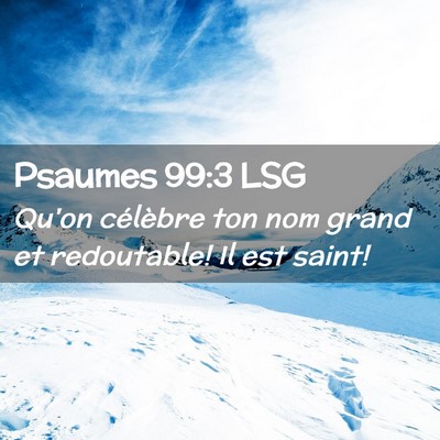 Picture 02 - Psaumes 99:3 LSG - Qu'on célèbre ton nom grand et redoutable! Il - Bible Verse Picture