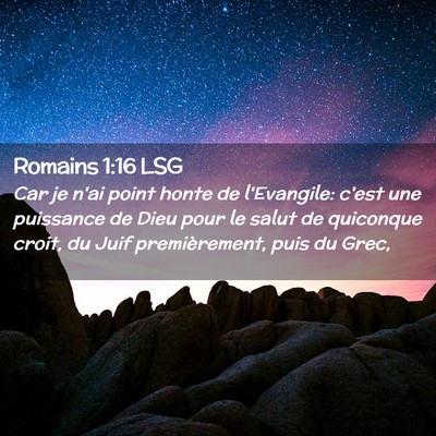 Picture 02 - Romains 1:16 LSG - Car je n'ai point honte de l'Evangile: c'est une - Bible Verse Picture