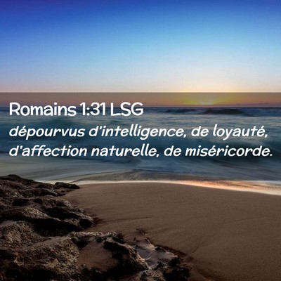 Picture 02 - Romains 1:31 LSG - dépourvus d'intelligence, de loyauté, - Bible Verse Picture