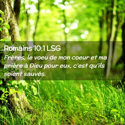 Picture 02 - Romains 10:1 LSG - Frères, le voeu de mon coeur et ma prière à - Bible Verse Picture