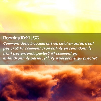 Picture 02 - Romains 10:14 LSG - Comment donc invoqueront-ils celui en qui ils - Bible Verse Picture
