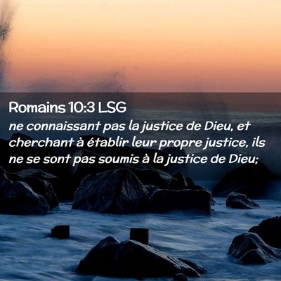 Picture 02 - Romains 10:3 LSG - ne connaissant pas la justice de Dieu, et - Bible Verse Picture