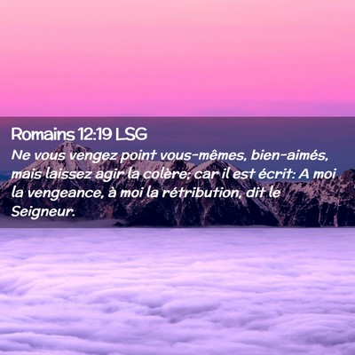 Picture 02 - Romains 12:19 LSG - Ne vous vengez point vous-mêmes, bien-aimés, - Bible Verse Picture