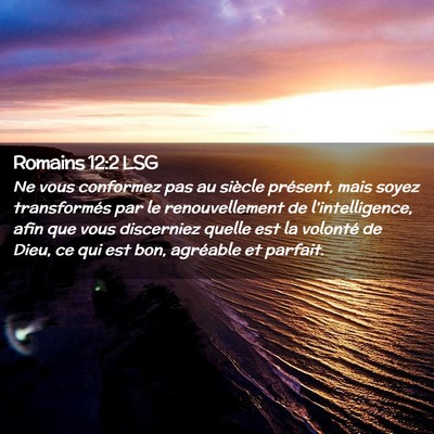 Picture 02 - Romains 12:2 LSG - Ne vous conformez pas au siècle présent, mais - Bible Verse Picture