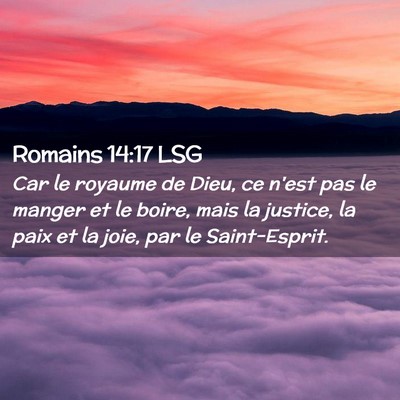 Picture 02 - Romains 14:17 LSG - Car le royaume de Dieu, ce n'est pas le manger et - Bible Verse Picture