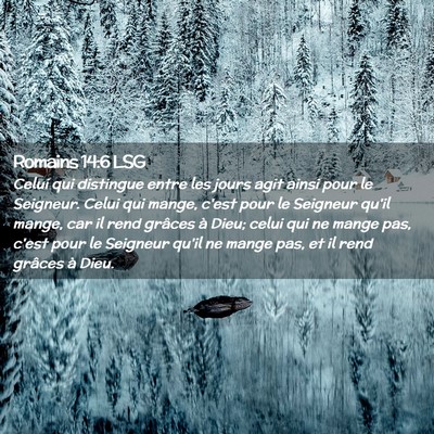 Picture 02 - Romains 14:6 LSG - Celui qui distingue entre les jours agit ainsi - Bible Verse Picture
