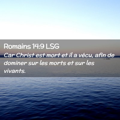 Picture 02 - Romains 14:9 LSG - Car Christ est mort et il a vécu, afin de - Bible Verse Picture