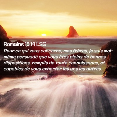 Picture 02 - Romains 15:14 LSG - Pour ce qui vous concerne, mes frères, je suis - Bible Verse Picture