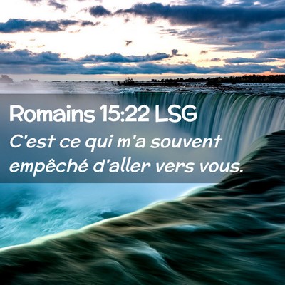 Picture 02 - Romains 15:22 LSG - C'est ce qui m'a souvent empêché d'aller vers - Bible Verse Picture