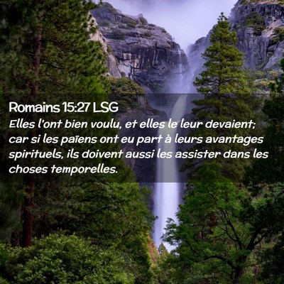 Picture 02 - Romains 15:27 LSG - Elles l'ont bien voulu, et elles le leur - Bible Verse Picture
