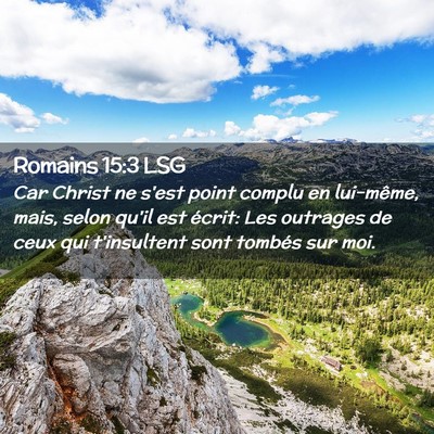 Picture 02 - Romains 15:3 LSG - Car Christ ne s'est point complu en lui-même, - Bible Verse Picture