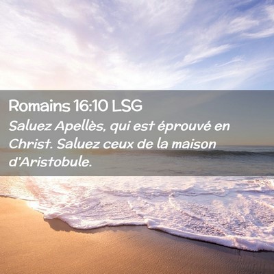 Picture 02 - Romains 16:10 LSG - Saluez Apellès, qui est éprouvé en Christ. - Bible Verse Picture