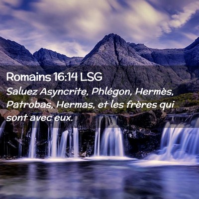 Picture 02 - Romains 16:14 LSG - Saluez Asyncrite, Phlégon, Hermès, Patrobas, - Bible Verse Picture