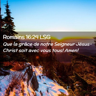 Picture 02 - Romains 16:24 LSG - Que la grâce de notre Seigneur Jésus-Christ - Bible Verse Picture