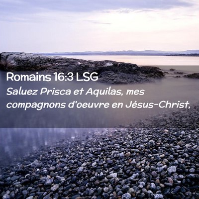 Picture 02 - Romains 16:3 LSG - Saluez Prisca et Aquilas, mes compagnons d'oeuvre - Bible Verse Picture