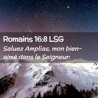 Picture 02 - Romains 16:8 LSG - Saluez Amplias, mon bien-aimé dans le - Bible Verse Picture