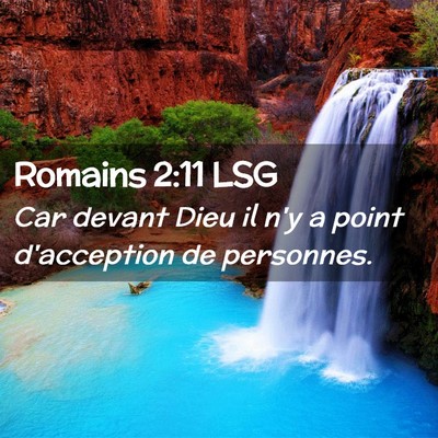 Picture 02 - Romains 2:11 LSG - Car devant Dieu il n'y a point d'acception de - Bible Verse Picture