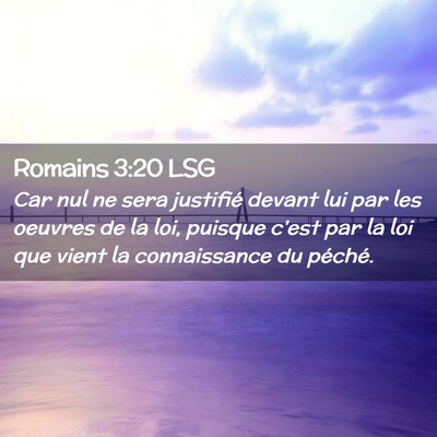 Picture 02 - Romains 3:20 LSG - Car nul ne sera justifié devant lui par les - Bible Verse Picture